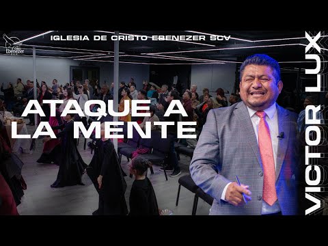 Ataque a la Mente - Victor Lux - 30 de Junio 2024 #ebenezerscv