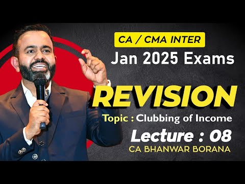 CA/CMA Inter - Jan-25 Revisions l Clubbing of Income l CA BB l Part - 8