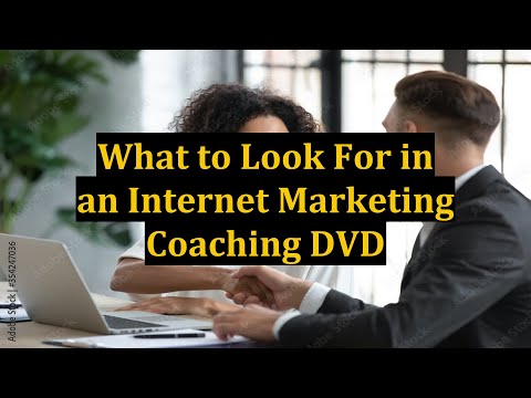 What to Look For in an Internet Marketing Coaching DVD