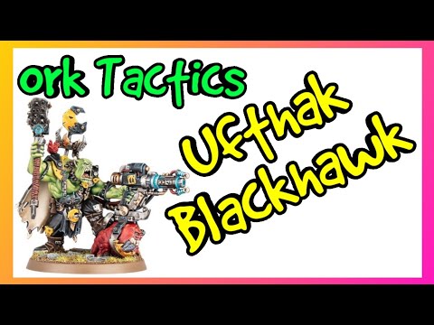 Ork Tactics - Ufthak Blackhawk - Warhammer 40k 10th Edition