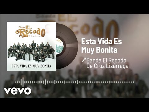 Banda El Recodo De Cruz Lizárraga - Esta Vida Es Muy Bonita (Audio)