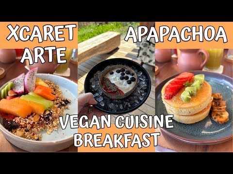 XCARET ARTE / APAPACHOA / VEGAN CUISINE BREAKFAST