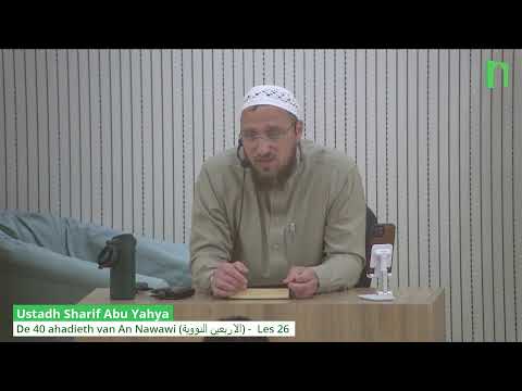 Ustadh Sharif Abu Yahya - De 40 ahadieth van An Nawawi (الاربعين النووية) - Les 26