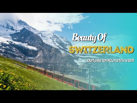 Switzerland | Beauty of Switzerland | Explore world with Saim