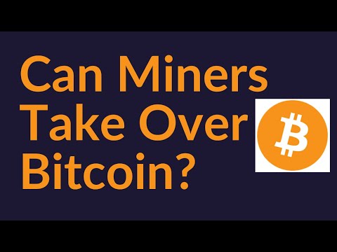 Can The Miners Take Over Bitcoin?