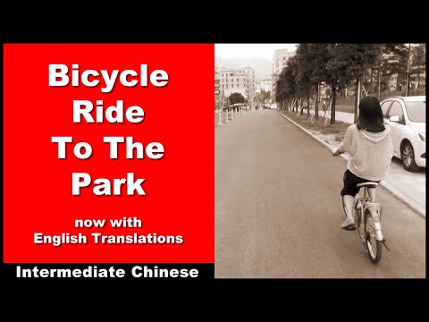 Bicycle Ride To The Park - Lower Intermediate Chinese - Chinese Conversation - HSK 3 / HSK 4