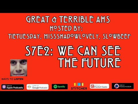 S7E2: We Can See the Future! | Great & Terrible AHS Podcast