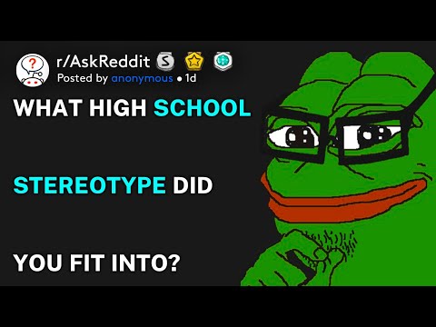 What high school stereotype did you fit into? (r/AskReddit)