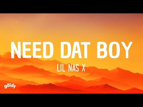 Lil Nas X - need dat boy (Lyrics)