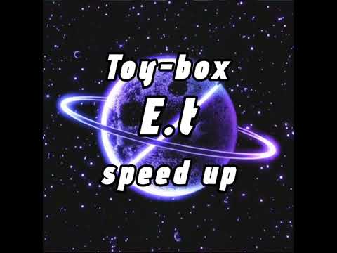 (Toy-Box)E.t - speed up