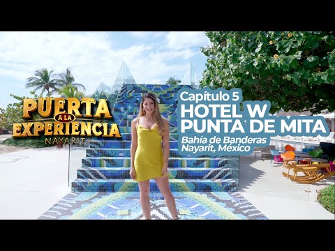 Puerta a la Experiencia. Capítulo 5. Hotel W, Punta de Mita. Bahía de Banderas, Nayarit