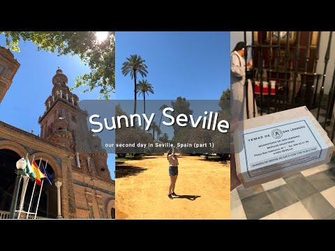 SUMMER IN SEVILLE  ☀️ San Leandro Convent Yemas & Magdalenas, Plaza de España, Jardine de Murrilo 🌴