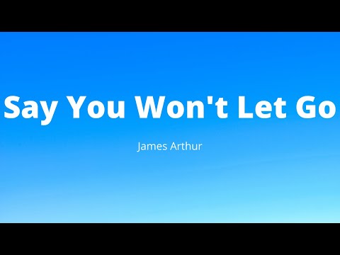 James Arthur - Say You Won't Let Go (Song Lyrics)