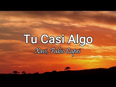 Xavi, Fabio Capri - Tu Casi Algo (Letra/Lyrics)