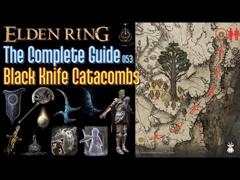 Elden Ring The Complete Guide - 053 Black Knife Catacombs (all items all quests walkthrough)