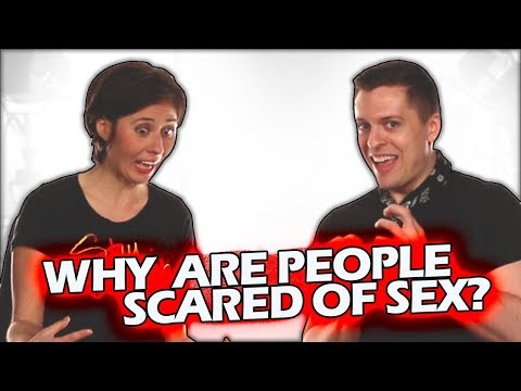 WHY PEOPLE ARE AFRAID OF SEX - Ft Sexplanations