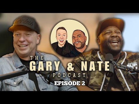 The Gary & Nate Podcast Episode 2