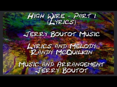 High Wire Part 1 (Dark Waters) - Lyrics Only - Jerry Boutot Music