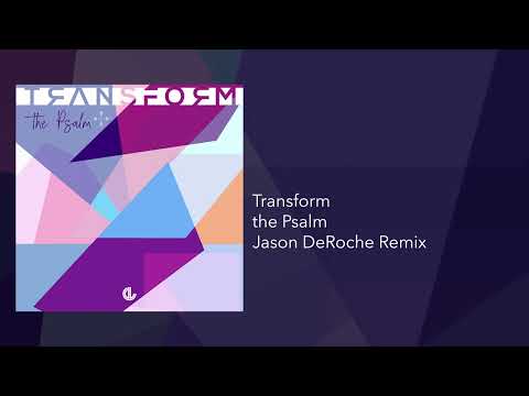 Transform - The Psalm (Jason DeRoche Remix)