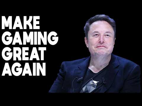 Elon Musk Wants to Make Gaming Great Again