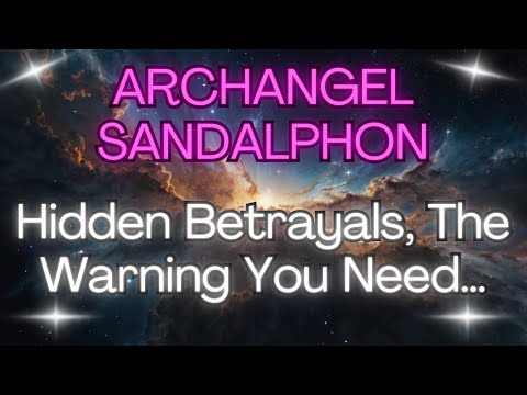 ARCHANGEL SANDALPHON: HIDDEN BETRAYALS, THE WARNING YOU NEED…✨