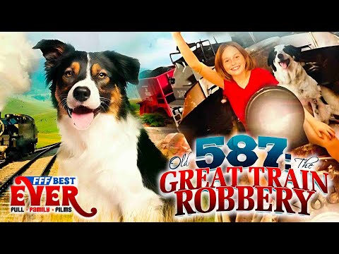 OLD 587: THE GREAT TRAIN ROBBERY | Full FAMILY DOG Movie in ENGLISH