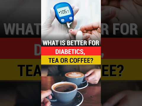 What is better for diabetics, tea or coffee?