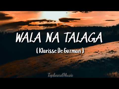 Klarisse De Guzman - Wala na talaga ( Lyrics)