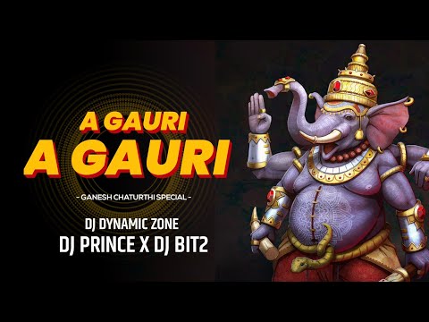 A GAURI A GAURI (GANPATI SPECIAL)__DJ DYNAMIC ZONE_DJ PRINCE_DJ BIT2