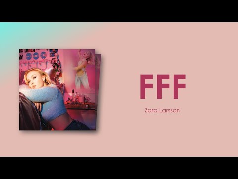 Zara Larsson - FFF (Lyric Video)