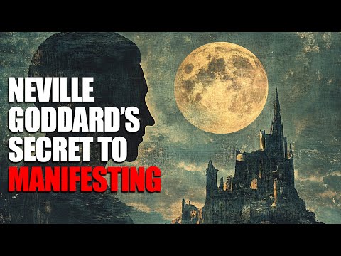 Neville Goddard’s Secret to Manifesting Anything