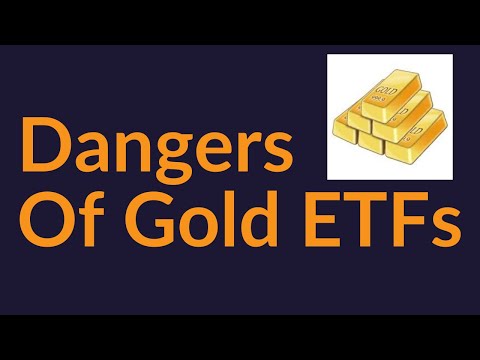 The Dangers Of Gold ETFs