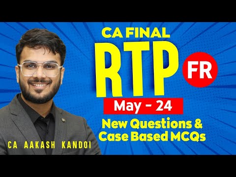 CA Final FR RTP May 24 | New Questions & Case Based MCQs | CA Aakash Kandoi