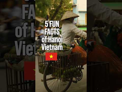 🇻🇳 🛵 5 Fun Facts About Hanoi the capital of Vietnam that might surprises you