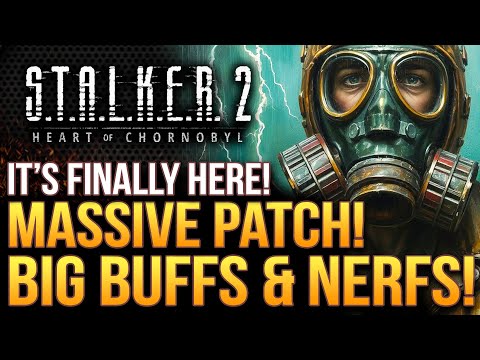 STALKER 2 - MASSIVE Patch Is Here!  Big Buffs, Nerfs and Major Updates!  It's Only Getter Better...