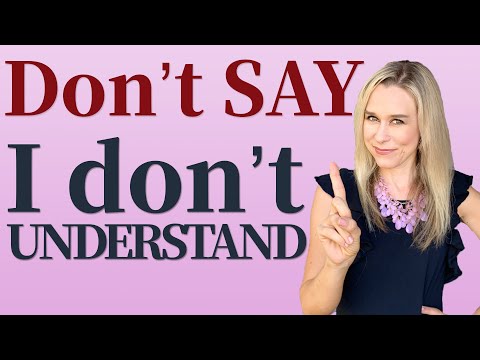 DO NOT SAY "I don't understand" | Better Ways to say "I DON'T UNDERSTAND"