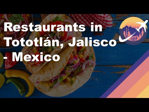 Restaurants in Tototlán, Jalisco - Mexico