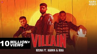 KR$NA Ft. Karma & IKKA - Villain | Official Video