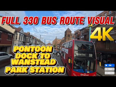 Experience The Stunning 4k Journey Of London Bus 330 From Pontoon Dock To Wanstead Park Station!