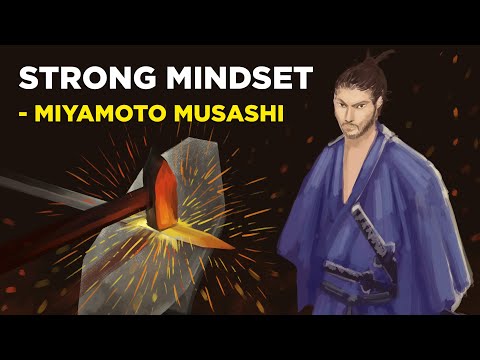 Miyamoto Musashi - 5 Ways To Develop A Strong Samurai Mindset