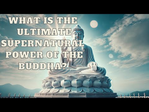 What is the Ultimate Supernatural Power of the Buddha