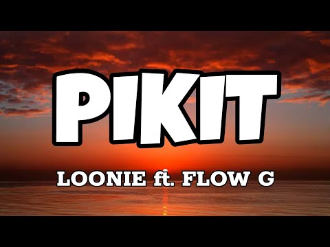 Pikit - Loonie ft. Flow G (Lyrics)