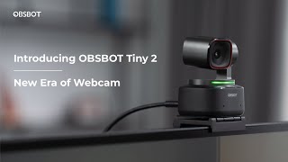 Introducing OBSBOT Tiny 2-New Era of Webcam