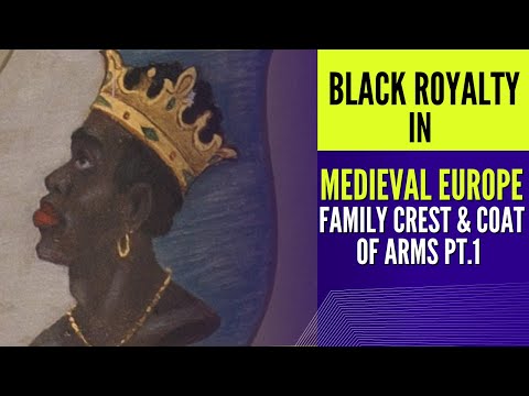 Black Royalty In Medieval Europe | Family Crest PT. 1