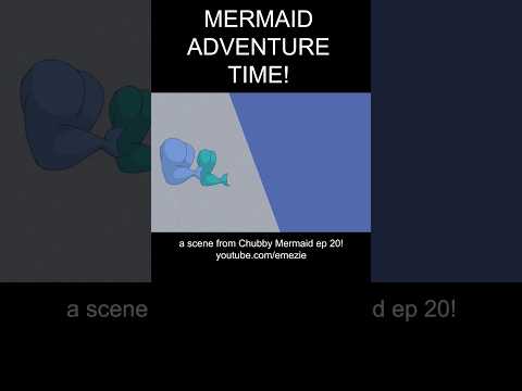 MERMAID ADVENTURE TIME!