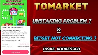 Tomarket UNSTAKING PROBLEM and BITGET not CONNECTING Issue Address.