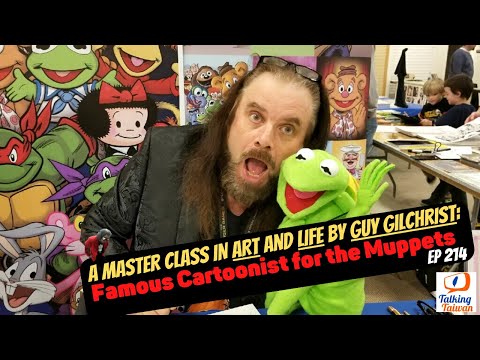 Ep 214 | A Master Class in Art and Life with Guy Gilchrist Famous Cartoonist for the Muppets