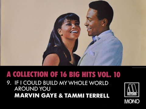 Motown 16:  "If I Could Build My Whole World Around You- Marvin Gaye & Tammi Terrell"  Mono & Stereo