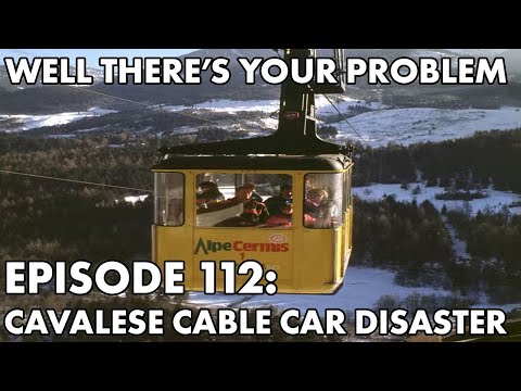 Well There's Your Problem | Episode 112: Cavalese Cable Car Disaster