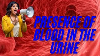 When to Worry About the Presence of Blood in Your Urine